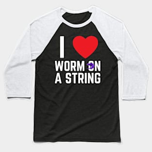 I heart I love Worm on a String Meme Baseball T-Shirt